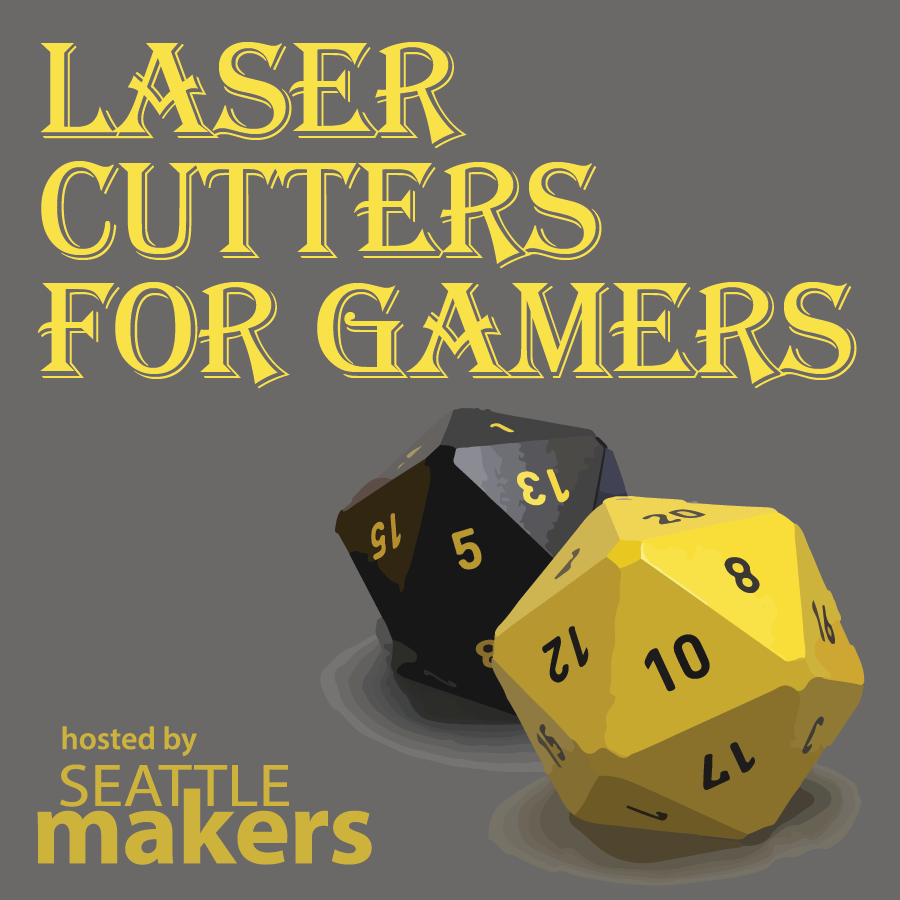 Laser Cutting for Gamers Seattle Makers